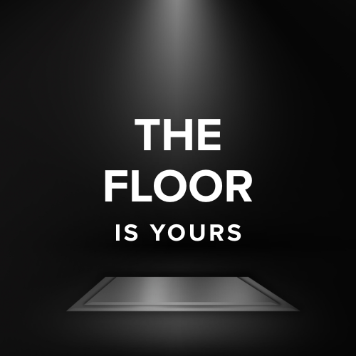 The Floor is Yours